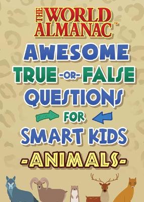 The World Almanac Awesome True-Or-False Questions for Smart Kids: Animals book