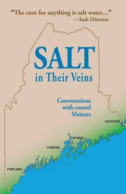 Salt in Their Veins: Conversations with Coastal Mainers by Charlie Wing