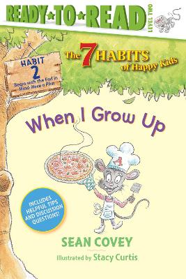 When I Grow Up: Habit 2 (Ready-to-Read Level 2) book