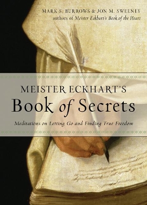 Meister Eckhart's Book of Secrets: Meditations on Letting Go and Finding True Freedom book