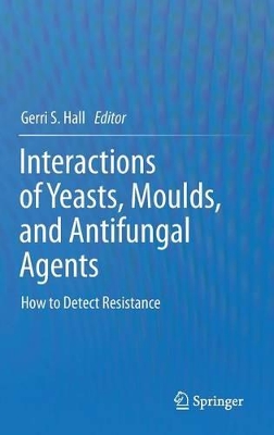 Interactions of Yeasts, Moulds, and Antifungal Agents by Gerri S. Hall