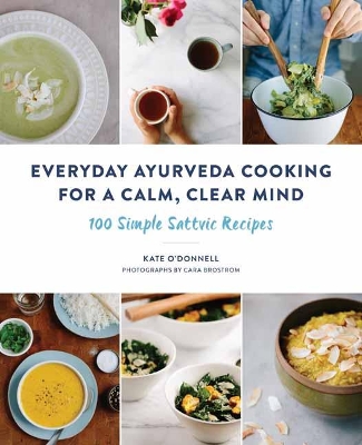 Everyday Ayurveda Cooking For A Calm, Clear Mind book