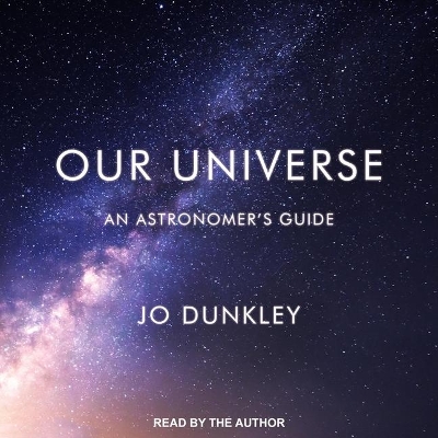 Our Universe: An Astronomer's Guide by Jo Dunkley