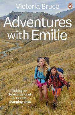 Adventures with Emilie: Taking on Te Araroa trail in 138 life-changing days book