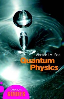 Quantum Physics: A Beginner's Guide by Alistair I. M. Rae