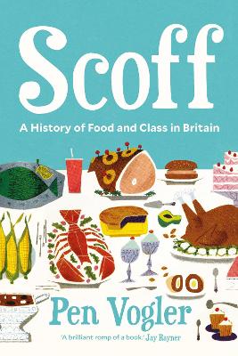 Scoff: A History of Food and Class in Britain book