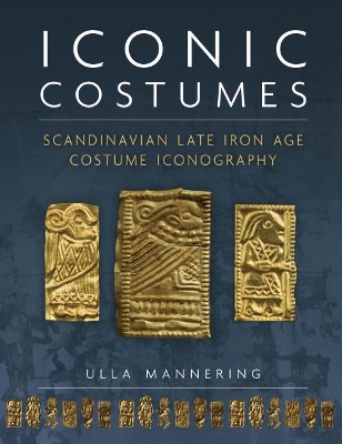 Iconic Costumes: Scandinavian Late Iron Age Costume Iconography book