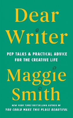 Dear Writer: Pep Talks and Practical Advice for the Creative Life book