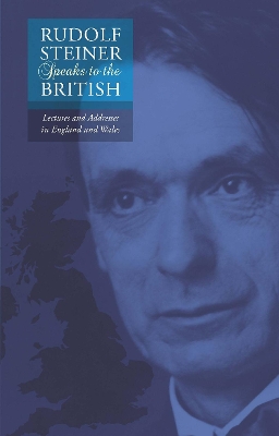 Rudolf Steiner Speaks to the British by Rudolf Steiner