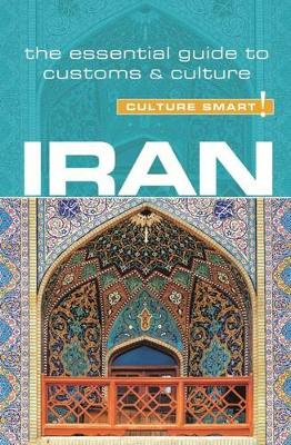 Iran - Culture Smart! The Essential Guide to Customs & Culture book