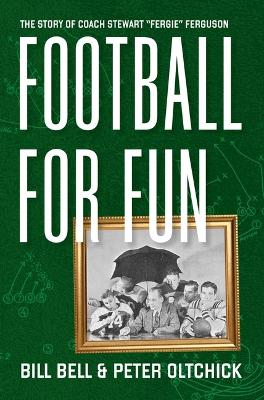 Football for Fun: The Story of Coach Stewart Fergie Ferguson book