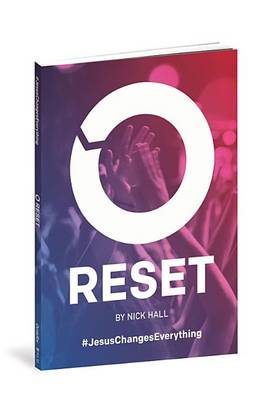 Reset: Jesus Changes Everything by Nick Hall