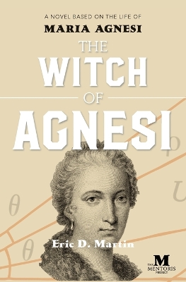 The Witch of Agnesi: A Novel Based on the Life of Maria Agnesi book