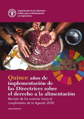 Fifteen Years Implementing the Right to Food Guidelines (Spanish Edition): Reviewing Progress to Achieve the 2030 Agenda book