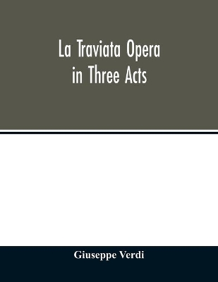 La traviata Opera in Three Acts book