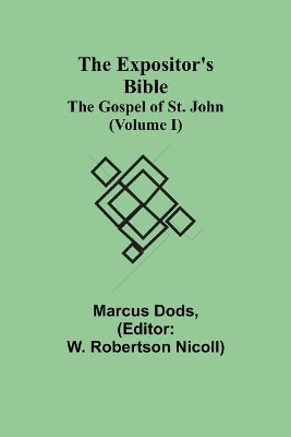 The Expositor's Bible: The Gospel of St. John (Volume I) book