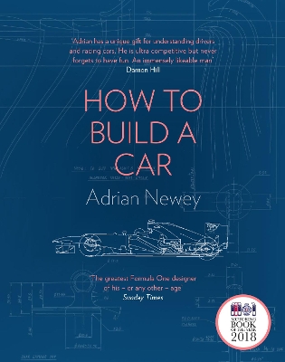 How to Build a Car: The Autobiography of the World’s Greatest Formula 1 Designer by Adrian Newey