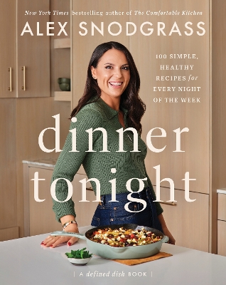 Dinner Tonight: 100 Simple, Healthy Recipes for Every Night of the Week book