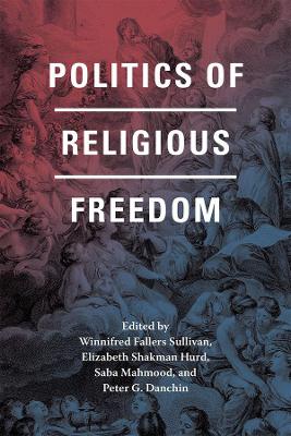 Politics of Religious Freedom by Winnifred Fallers Sullivan