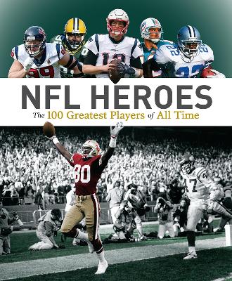 NFL Heroes: The 100 Greatest Players of All Time book