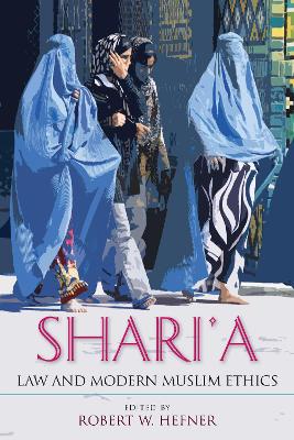 Shari'a Law and Modern Muslim Ethics by Robert W. Hefner