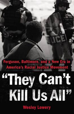 They Can't Kill Us All by Wesley Lowery