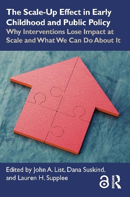 The Scale-Up Effect in Early Childhood and Public Policy: Why Interventions Lose Impact at Scale and What We Can Do About It book