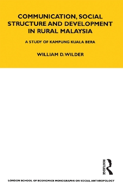 Communication, Social Structure and Development in Rural Malaysia: A Study of Kampung Kuala Bera by William Wilder