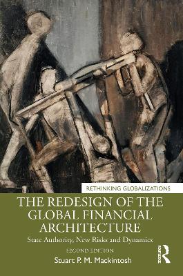 The Redesign of the Global Financial Architecture: State Authority, New Risks and Dynamics book