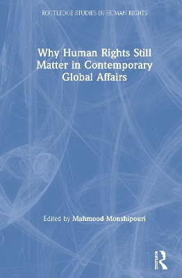 Why Human Rights Still Matter in Contemporary Global Affairs by Mahmood Monshipouri