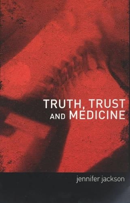 Truth, Trust and Medicine by Jennifer Jackson