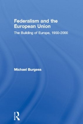 Federalism and the European Union by Michael Burgess