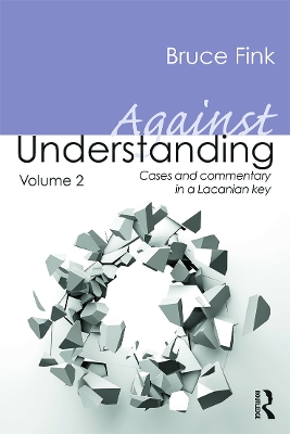 Against Understanding by Bruce Fink