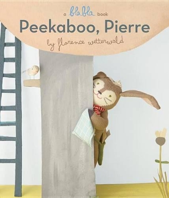 Peekaboo, Pierre (A Blabla Book) book
