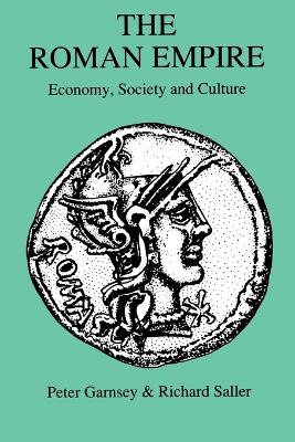 Roman Empire: Economy, Society and Culture by Peter Garnsey