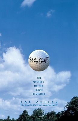 Why Golf? The Mystery of the Game Revisited book