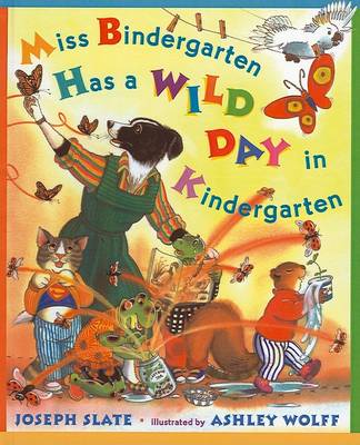 Miss Bindergarten Has a Wild Day in Kindergarten by Joseph Slate