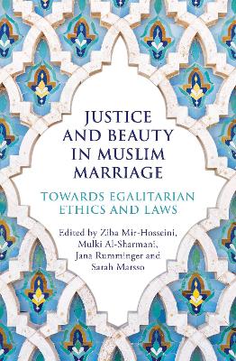 Justice and Beauty in Muslim Marriage: Towards Egalitarian Ethics and Laws book