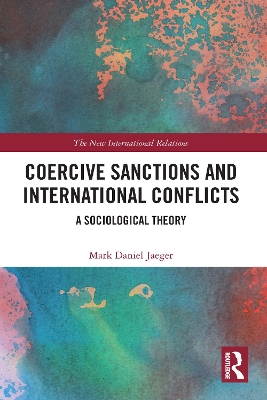 Coercive Sanctions and International Conflicts: A Sociological Theory book