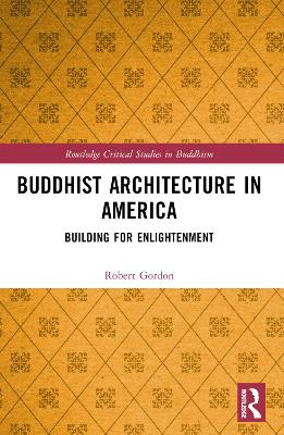 Buddhist Architecture in America: Building for Enlightenment book