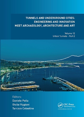 Tunnels and Underground Cities: Engineering and Innovation Meet Archaeology, Architecture and Art: Volume 12: Urban Tunnels - Part 2 book