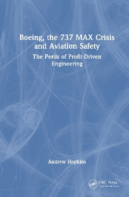 Boeing, the 737 MAX Crisis and Aviation Safety: The Perils of Profit-Driven Engineering book