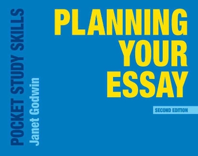 Planning Your Essay by Janet Godwin