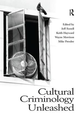 Cultural Criminology Unleashed by Jeff Ferrell
