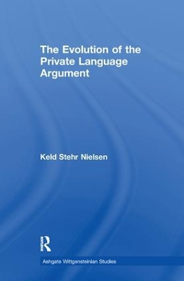 The The Evolution of the Private Language Argument by Keld Stehr Nielsen