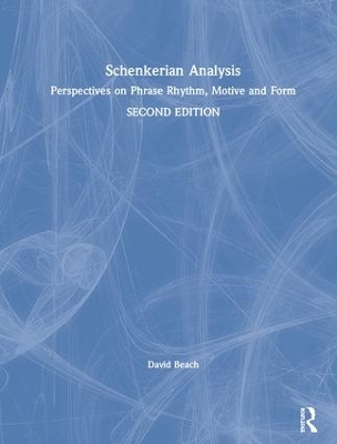 Schenkerian Analysis: Perspectives on Phrase Rhythm, Motive and Form by David Beach