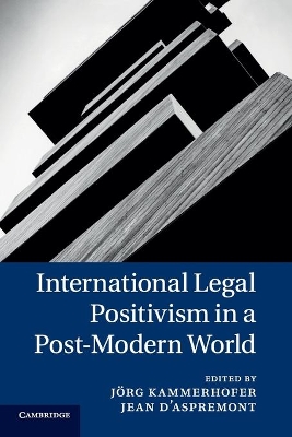 International Legal Positivism in a Post-Modern World by Jean D'Aspremont