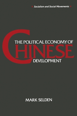 The The Political Economy of Chinese Development by Mark Selden