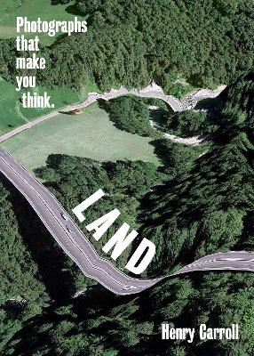 LAND: Photographs That Make You Think book