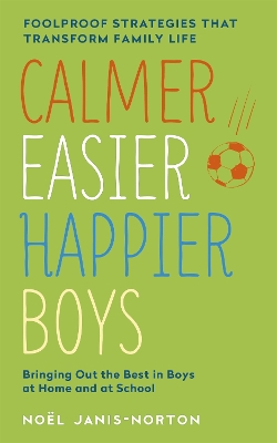 Calmer, Easier, Happier Boys by Noel Janis-Norton